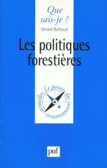 Couverture du livre « Les politiques forestieres qsj 3335 » de Buttoud G. aux éditions Que Sais-je ?