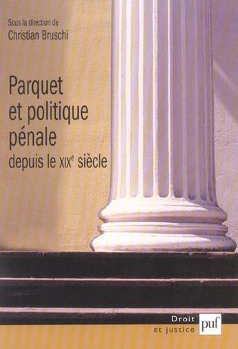 Couverture du livre « Parquet et politique pénale depuis le dix neuvième siècle » de Christian Bruschi aux éditions Puf