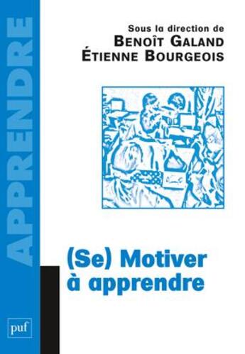 Couverture du livre « (se) motiver à apprendre » de Etienne Bourgeois aux éditions Puf