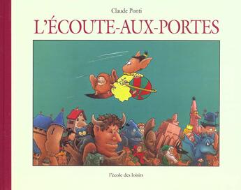 Couverture du livre « L'ecoute aux portes » de Claude Ponti aux éditions Ecole Des Loisirs