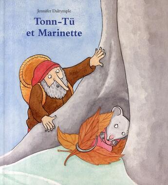 Couverture du livre « Tonn-Tü et Marinette » de Jennifer Dalrymple aux éditions Ecole Des Loisirs