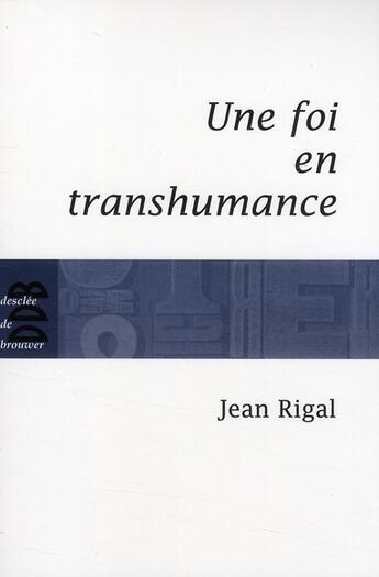 Couverture du livre « Une foi en transhumance » de Jean Rigal aux éditions Desclee De Brouwer