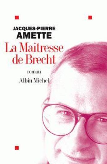 Couverture du livre « La maitresse de brecht » de Amette J-P. aux éditions Albin Michel