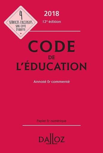 Couverture du livre « Code de l'éducation annoté et commenté (édition 2018) » de Marc Debene aux éditions Dalloz