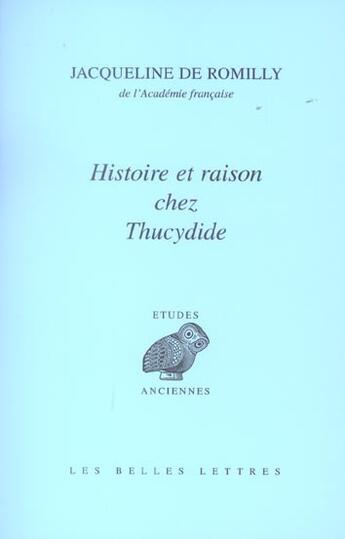 Couverture du livre « Histoire et raison chez Thucydide » de Jacqueline De Romilly aux éditions Belles Lettres