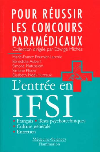 Couverture du livre « L'entrée en IFSI ; français ; culture générale ; tests psychotechniques ; entretien » de Marie-France Fournier-Lacroix aux éditions Lavoisier Medecine Sciences