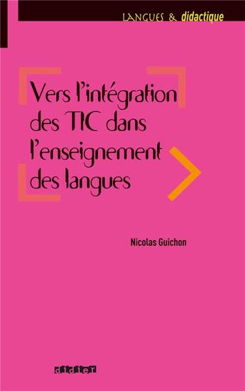 Couverture du livre « Vers l'intégration des TIC dans l'enseignement des langues » de N Guichon aux éditions Didier