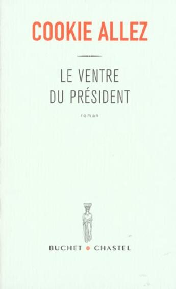 Couverture du livre « Le ventre du president » de Cookie Allez aux éditions Buchet Chastel