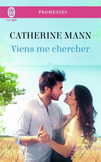 Couverture du livre « Viens me chercher » de Catherine Mann aux éditions J'ai Lu