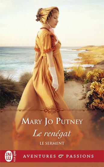 Couverture du livre « Le serment Tome 3 : le renégat » de Mary Jo Putney aux éditions J'ai Lu