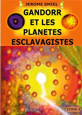 Couverture du livre « La Saga Gandorr t.4 ; Gandorr et les planètes esclavagistes » de Smiel Jerome aux éditions Books On Demand