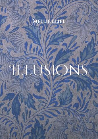 Couverture du livre « Illusions » de Mellie Eliel aux éditions Books On Demand