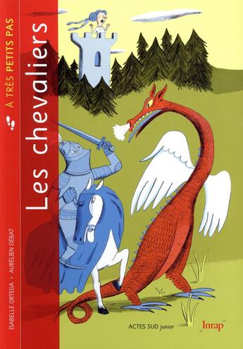 Couverture du livre « A TRES PETITS PAS ; les chevaliers » de Isabelle Ortega et Aurelien Debat aux éditions Actes Sud Junior