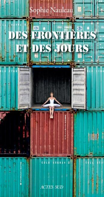 Couverture du livre « Des frontières et des jours » de Sophie Nauleau aux éditions Actes Sud