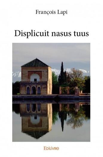 Couverture du livre « Displicuit nasus tuus » de Francois Lapi aux éditions Edilivre