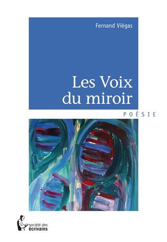 Couverture du livre « Les voix du miroir » de Fernand Viegas aux éditions Societe Des Ecrivains