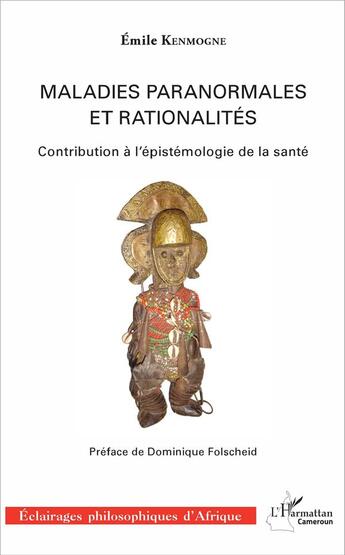 Couverture du livre « Maladies paranormales et rationalités ; contribution à l'épistémologie de la santé » de Emile Kenmogne aux éditions L'harmattan