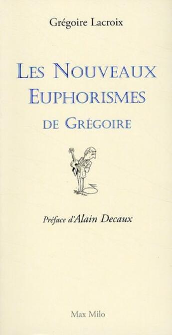 Couverture du livre « Les nouveaux euphorismes de Grégoire » de Gregoire Lacroix aux éditions Max Milo