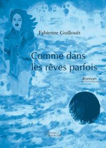 Couverture du livre « Comme dans les rêves parfois ... » de Fabienne Guillouet aux éditions Baudelaire