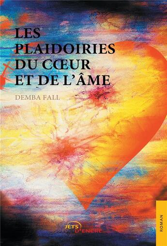 Couverture du livre « Les plaidoiries du coeur et de l'ame » de Fall Demba aux éditions Jets D'encre