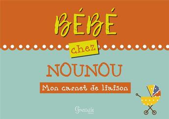 Couverture du livre « Bébé chez nounou » de  aux éditions Grenouille