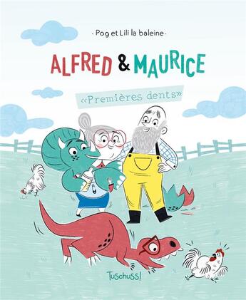 Couverture du livre « Alfred et Maurice ; premières dents » de Pog et Lili La Baleine aux éditions Slalom