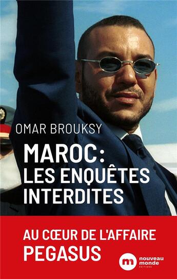 Couverture du livre « Maroc, les enquêtes interdites : au coeur de l'affaire Pegasus » de Omar Brouksy aux éditions Nouveau Monde