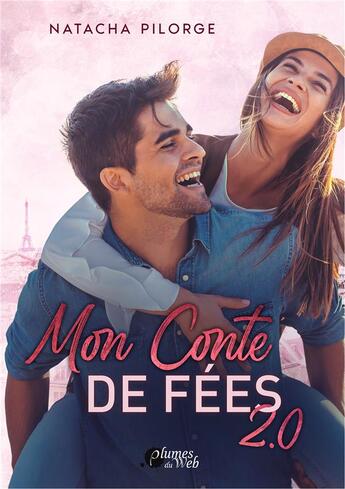 Couverture du livre « Mon conte de fées 2.0 » de Natacha Pilorge aux éditions Plumes Du Web