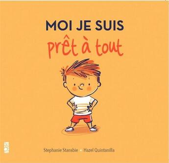 Couverture du livre « Moi je suis prât à tout » de Stephanie Stansbie et Hazel Quintanilla aux éditions Tigre & Cie