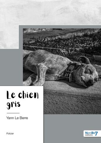 Couverture du livre « Le chien gris » de Yann Le Berre aux éditions Nombre 7