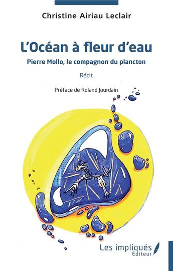 Couverture du livre « L'Océan à fleur d'eau : Pierre Mollo, le compagnon du plancton » de Christine Airiau-Leclair aux éditions Les Impliques