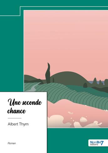 Couverture du livre « Une seconde chance » de Albert Thym aux éditions Nombre 7