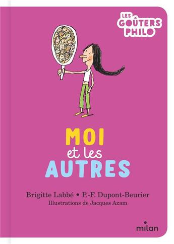 Couverture du livre « Moi et les autres » de Jacques Azam et Brigitte Labbe et Pierre-Francois Dupont-Beurier aux éditions Milan