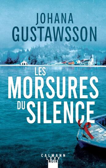 Couverture du livre « Les morsures du silence » de Johana Gustawsson aux éditions Calmann-levy