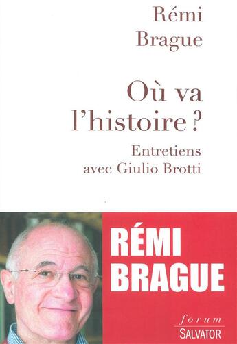 Couverture du livre « Où va l'histoire ? entretiens avec Giulio Brotti » de Remi Brague aux éditions Salvator