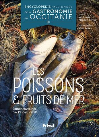 Couverture du livre « Encyclopédie passionnée de la gastronomie occitane t.2 ; les poissons et fruits de mer » de Alain Felix et Veronique Maribon-Ferret aux éditions Privat