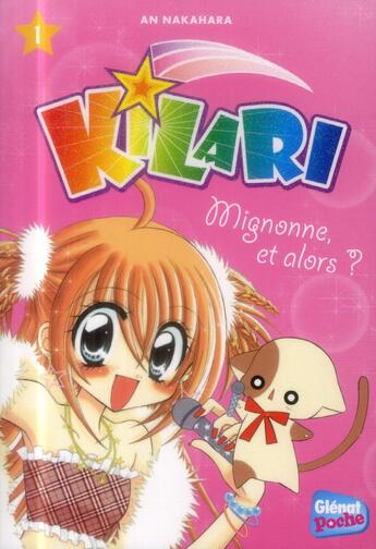 Couverture du livre « Kilari Tome 1 ; mignonne, et alors ? » de Nicolas Galy aux éditions Glenat Jeunesse