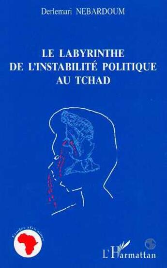 Couverture du livre « Le labyrinthe de l'instabilité politique au tchad » de Derlemari Nebardoum aux éditions L'harmattan