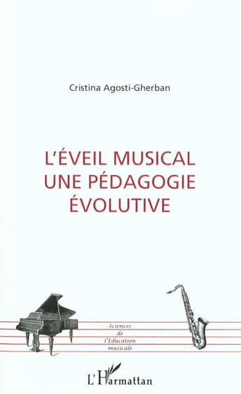 Couverture du livre « L'ÉVEIL MUSICAL UNE PÉDAGOGIE ÉVOLUTIVE » de Cristina Agosti-Gherban aux éditions L'harmattan