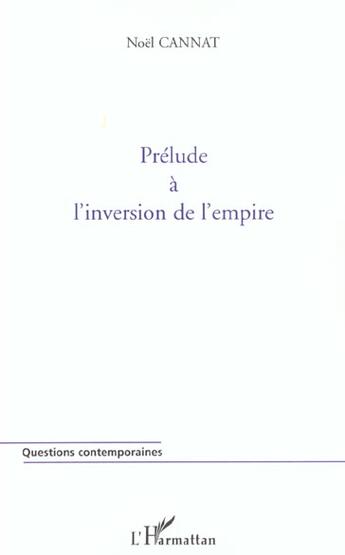 Couverture du livre « Prélude à l'inversion de l'empire » de Noel Cannat aux éditions L'harmattan