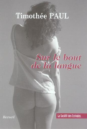 Couverture du livre « Sur Le Bout De La Langue » de Timothee Paul aux éditions Societe Des Ecrivains