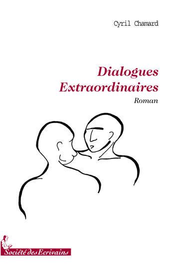 Couverture du livre « Dialogues extraordinaires » de Cyril Chamard aux éditions Societe Des Ecrivains