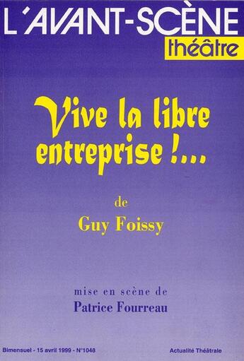 Couverture du livre « Vive la libre entreprise » de Guy Foissy aux éditions Avant-scene Theatre