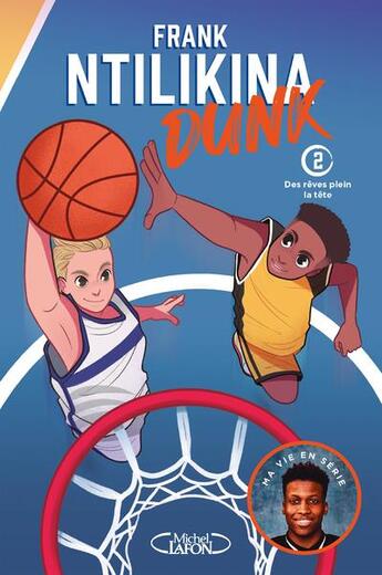 Couverture du livre « Dunk Tome 2 : des rêves plein la tête » de Frank Ntilikina et Isabel Escalante aux éditions Michel Lafon