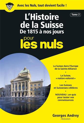 Couverture du livre « L'histoire de la Suisse pour les nuls Tome 2 ; de 1815 à nos jours » de Georges Andrey aux éditions First