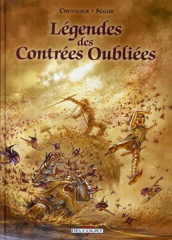 Couverture du livre « Légendes des contrées oubliées ; intégrale t.1 à t.3 » de Chevalier-B+Segur-T aux éditions Delcourt