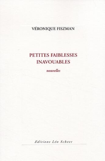 Couverture du livre « Petites faiblesses inavouables » de Véronique Fiszman aux éditions Leo Scheer