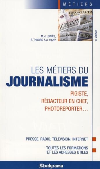 Couverture du livre « Les métiers du journalisme (6e édition) » de Ginies M.L. aux éditions Studyrama