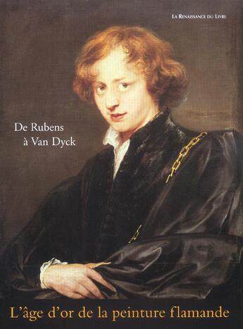 Couverture du livre « L'age d'or de la peinture flamande, de rubens a van dyck » de Roger Van Schoute aux éditions Renaissance Du Livre