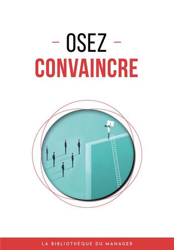 Couverture du livre « Osez convaincre » de  aux éditions Lemaitre Publishing